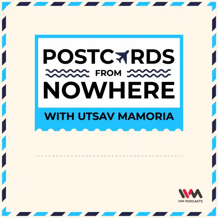Postcards From Nowhere with Utsav Mamoria