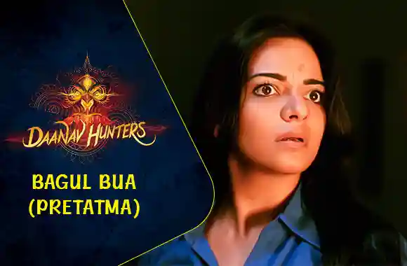 E11 Bagul Bua (Pretatma)