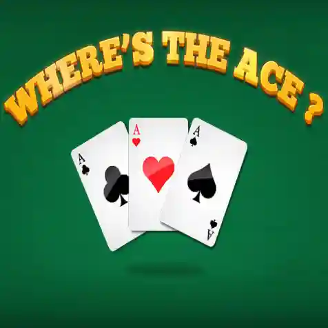 Where's the Ace? Where's the Ace?
