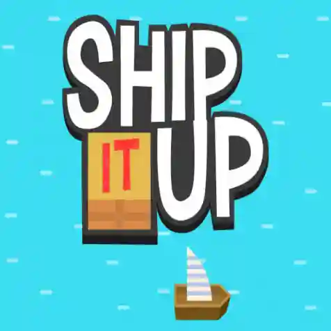 Ship It Up!