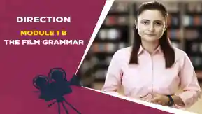 Module 1B - The Film grammar