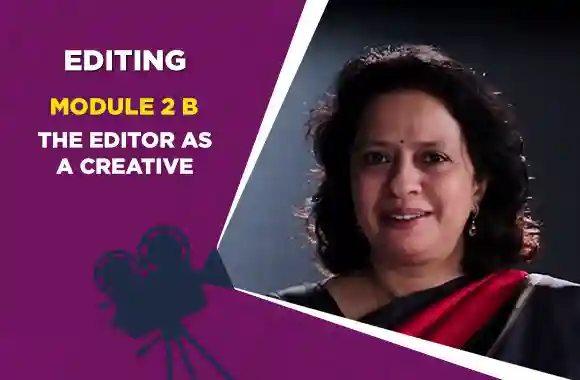 Module 2B - THE EDITOR AS A CREATIVE