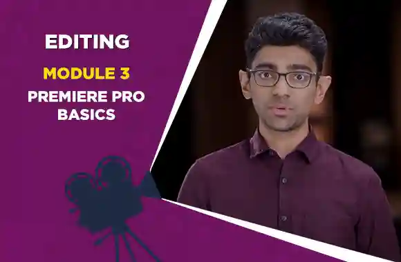 Module 3 - PREMIERE PRO BASICS