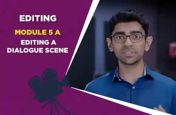 Module 5A - EDITING A DIALOGUE SCENE