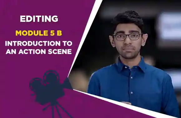 Module 5B - INTRODUCTION TO AN ACTION SCENE