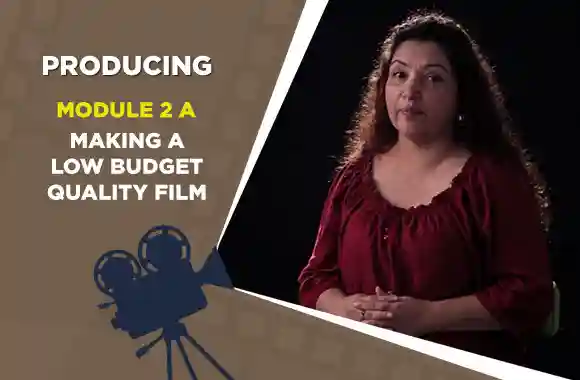 Module 2A - Making a Low Budget Quality Film
