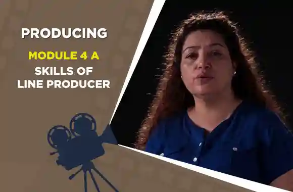Module 4A - Skills of Line Producer