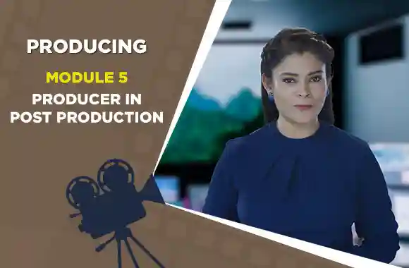 Module 5 - Producer in Post Production