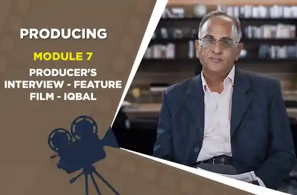 Module 7 - Producer's Interview - Feature Film Iqbal