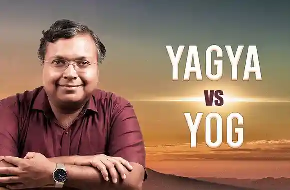 Ep - 9 The Difference Between Yagya and Yog