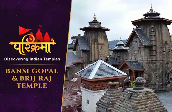 Bansi Gopal Mandir (Chamba) & Brij Raj Mandir (Noorpur)