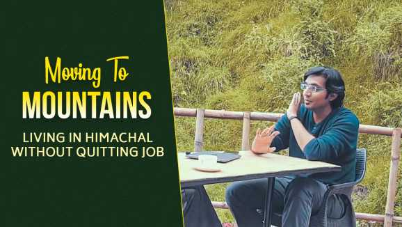 E4 Living In Himachal Without Quitting Job