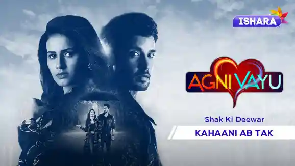 Agni Vayu | Kahaani Ab Tak | Shak Ki Deewaar
