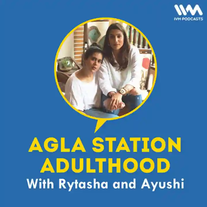Agla Station Adulthood with Rytasha & Ayushi