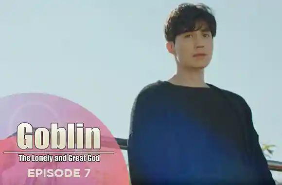 Ep 7 - Goblin: The Lonely and great god