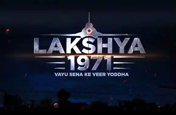 Lakshya 1971: Vayu Sena ke Veer Yoddha