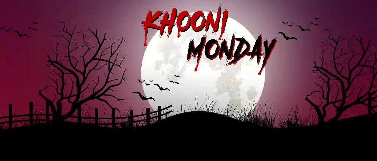 Khooni Monday Khooni Monday