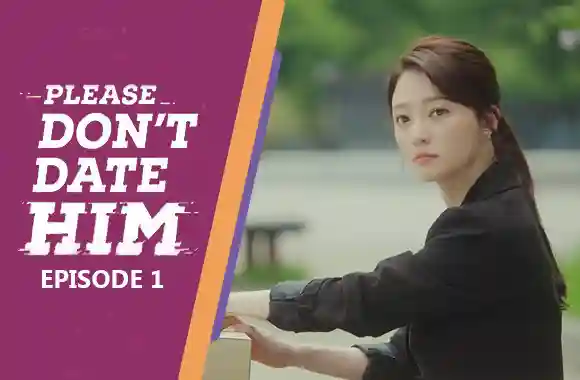 Ep 1 - Please Don't Date Him