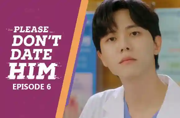 Ep 6 - Please Don't Date Him