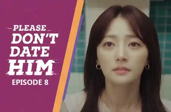 Ep 8 - Please Don't Date Him