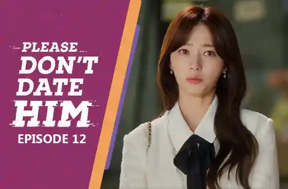 Ep 12 - Please Don't Date Him