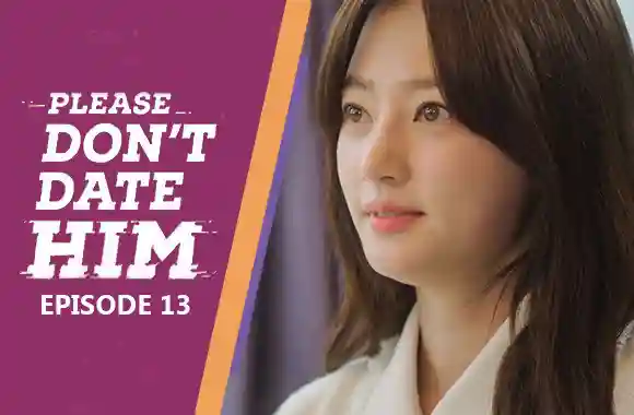 Ep 13 - Please Don't Date Him