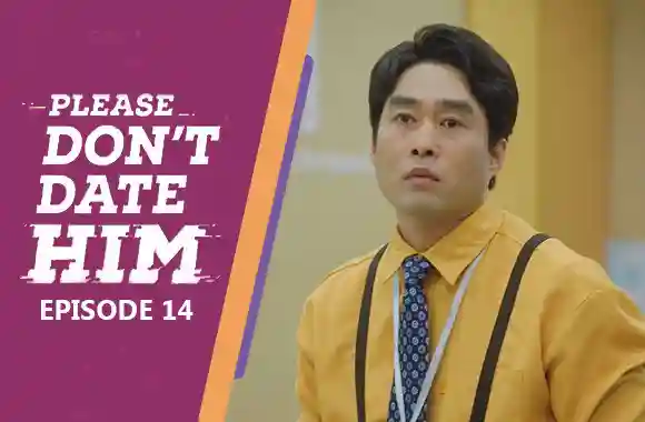 Ep 14 - Please Don't Date Him
