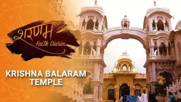 Krishna Balram Temple | Sharanam - Faith Dairies